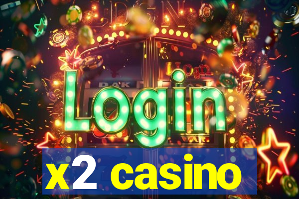 x2 casino